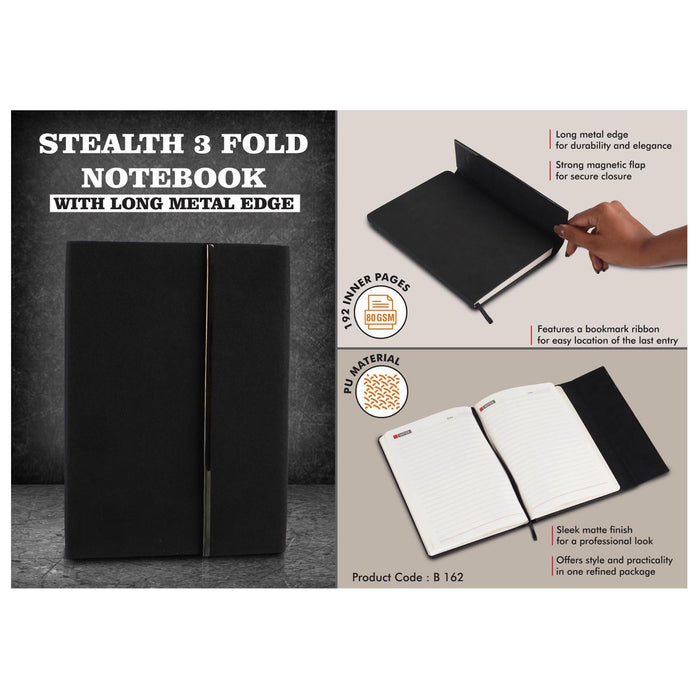 Stealth 3 fold notebook with Long metal edge - B 162