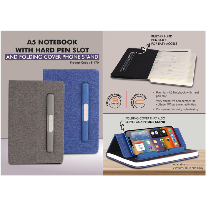 A5 Notebook with Hard pen slot and Folding cover Phone Stand - B 170
