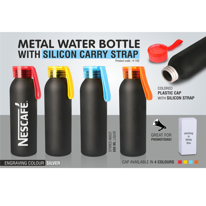 Metal water bottle with silicon carry strap (600 ml approx) -  H 192